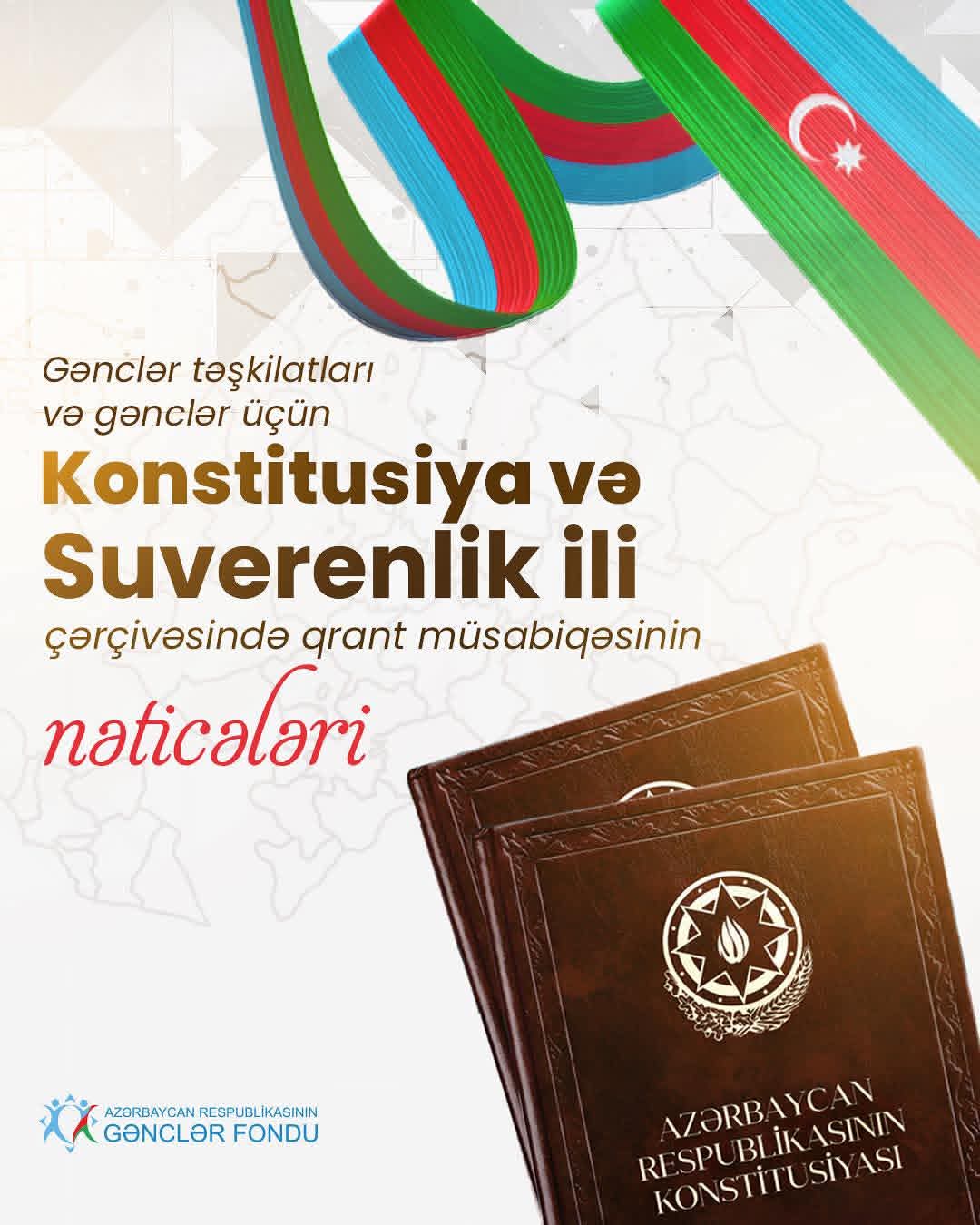 Azərbaycan Respublikasının Gənclər Fondu “Konstitusiya və Suverenlik İli” çərçivəsində elan etdiyi qrant müsabiqəsinin nəticələrini açıqlayır!