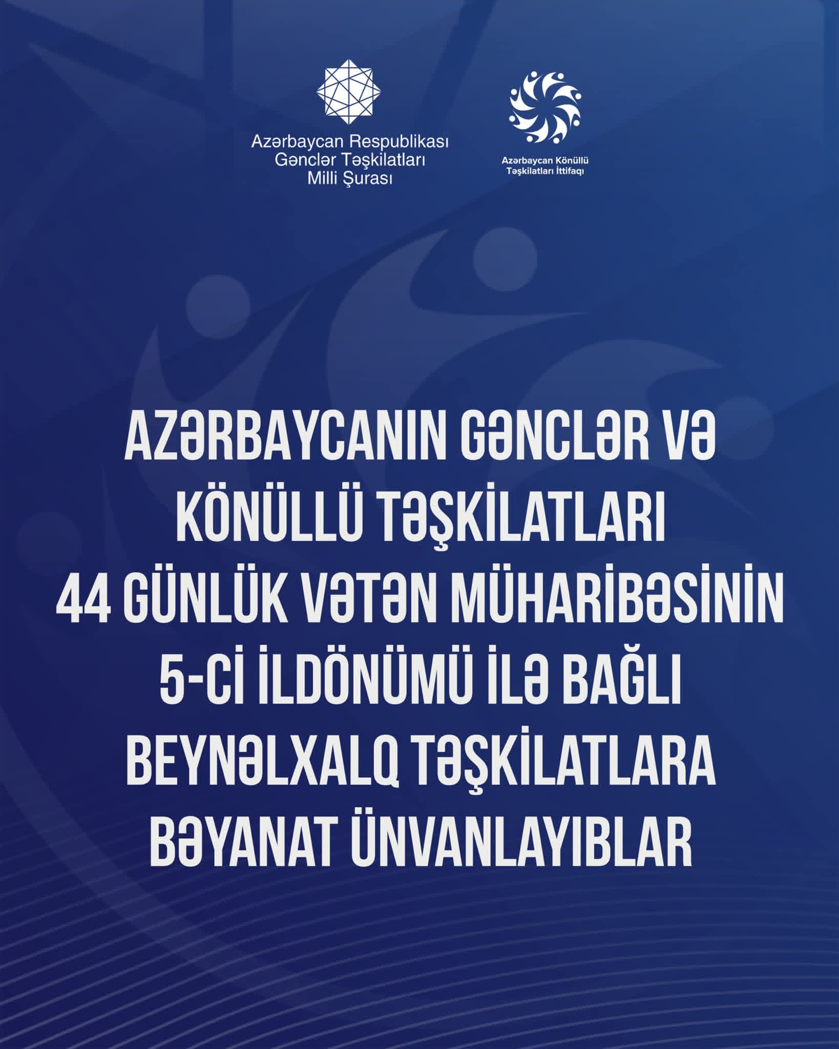 Ölkənin gənclər və könüllü təşkilatları 44 günlük Vətən müharibəsinin 5-ci ildönümü ilə bağlı beynəlxalq təşkilatlara ünvanladığı bəyanatı